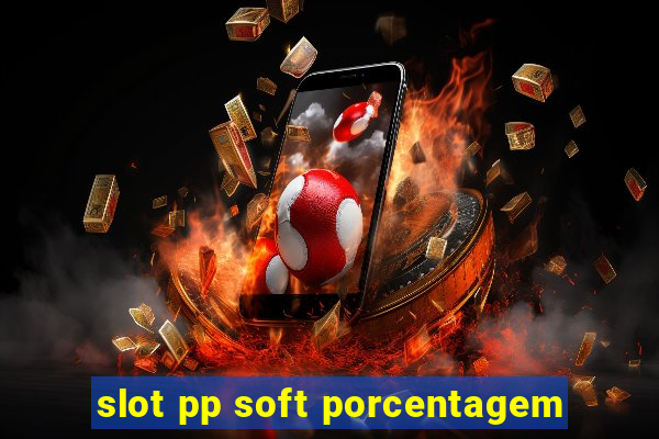 slot pp soft porcentagem